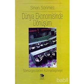 DÜNYA EKONOMISINDE DÖNÜŞÜM - SINAN SÖNMEZ