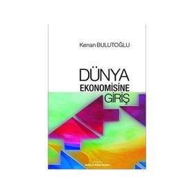DÜNYA EKONOMISINE GİRİŞ - KENAN BULUTOĞLU