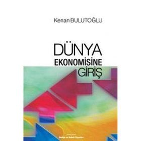 DÜNYA EKONOMISINE GİRİŞ - KENAN BULUTOĞLU