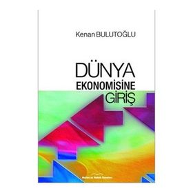 DÜNYA EKONOMISINE GİRİŞ - KENAN BULUTOĞLU