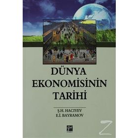 DÜNYA EKONOMISININ TARIHI - Ş.H HACIYEV;E.İ BAYRAMOV