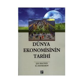 DÜNYA EKONOMISININ TARIHI - Ş.H HACIYEV;E.İ BAYRAMOV