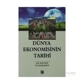 DÜNYA EKONOMISININ TARIHI - Ş.H HACIYEV;E.İ BAYRAMOV