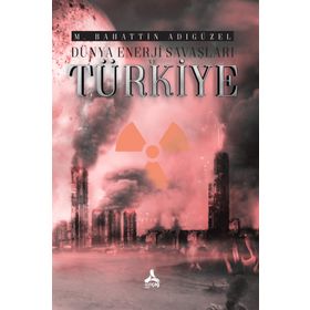 Dünya Enerji Savaşları Ve Türkiye- M. Bahattin Adıgüzel
