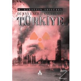 Dünya Enerji Savaşları Ve Türkiye- M. Bahattin Adıgüzel