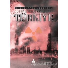 Dünya Enerji Savaşları Ve Türkiye- M. Bahattin Adıgüzel