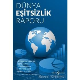 Dünya Eşitsizlik Raporu - Emmanuel Saez,Facundo Alvaredo,Gabriel Zucman,Lucas Chancel,Thomas Piketty