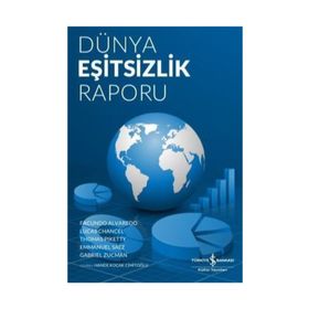 Dünya Eşitsizlik Raporu - Emmanuel Saez,Facundo Alvaredo,Gabriel Zucman,Lucas Chancel,Thomas Piketty
