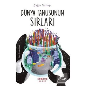 Dünya Fanusunun Sırları - Çağrı Subaşı