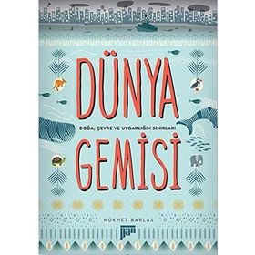 Dünya Gemisi - Doğa, Çevre ve Uygarlığın Sınırları - Nükhet Barlas