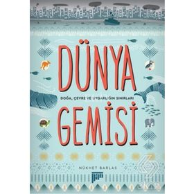 Dünya Gemisi - Doğa, Çevre ve Uygarlığın Sınırları - Nükhet Barlas