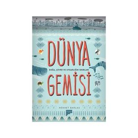 Dünya Gemisi - Doğa, Çevre ve Uygarlığın Sınırları - Nükhet Barlas
