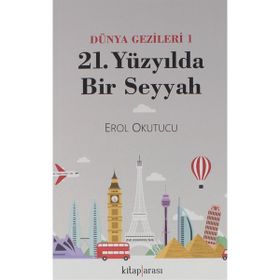 Dünya Gezginleri 1 / 21. Yüzyılda Bir Seyyah - Erol Okutucu