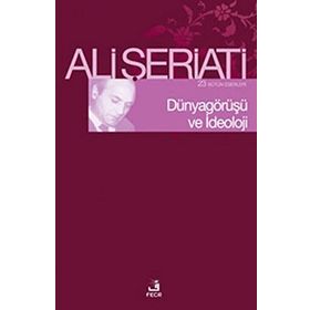 Dünya Görüşü ve İdeoloji - Ali Şeriati