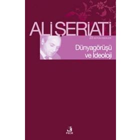 Dünya Görüşü ve İdeoloji - Ali Şeriati