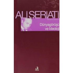 Dünya Görüşü ve İdeoloji - Ali Şeriati