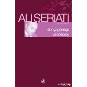 Dünya Görüşü ve İdeoloji - Ali Şeriati