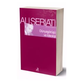 Dünya Görüşü ve İdeoloji - Ali Şeriati