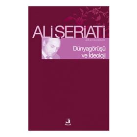 Dünya Görüşü ve İdeoloji - Ali Şeriati