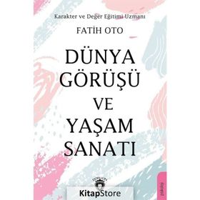 Dünya Görüşü Ve Yaşam Sanatı - Fatih Oto