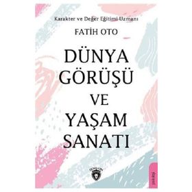 Dünya Görüşü Ve Yaşam Sanatı - Fatih Oto