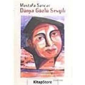 DÜNYA GÖZLÜ SEVGILI - MUSTAFA SANCAR