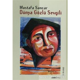 DÜNYA GÖZLÜ SEVGILI - MUSTAFA SANCAR