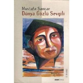 DÜNYA GÖZLÜ SEVGILI - MUSTAFA SANCAR
