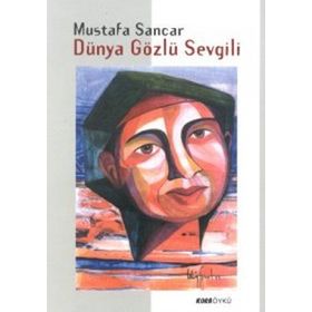 DÜNYA GÖZLÜ SEVGILI - MUSTAFA SANCAR