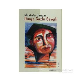 DÜNYA GÖZLÜ SEVGILI - MUSTAFA SANCAR