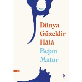 Dünya Güzeldir Hala - Bejan Matur