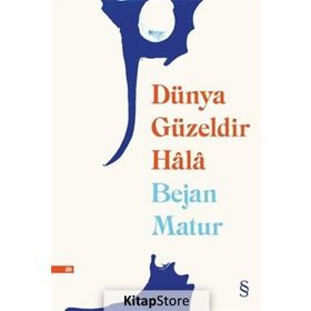 Dünya Güzeldir Hala - Bejan Matur