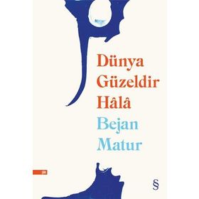 Dünya Güzeldir Hala - Bejan Matur