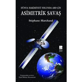 DÜNYA HAKIMIYETI YOLUNDA ABD-ÇİN ASIMETRIK SAVAŞ - STÉPHANE MARCHAND