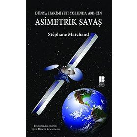 DÜNYA HAKIMIYETI YOLUNDA ABD-ÇİN ASIMETRIK SAVAŞ - STÉPHANE MARCHAND