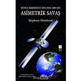 DÜNYA HAKIMIYETI YOLUNDA ABD-ÇİN ASIMETRIK SAVAŞ - STÉPHANE MARCHAND