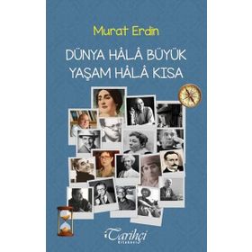 Dünya Hala Büyük Yaşam Hala Kısa - Murat Erdin