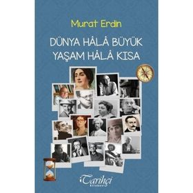 Dünya Hala Büyük Yaşam Hala Kısa - Murat Erdin