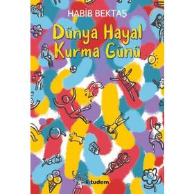 Dünya Hayal Kurma Günü - Habib Bektaş