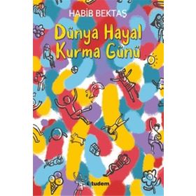 Dünya Hayal Kurma Günü - Habib Bektaş