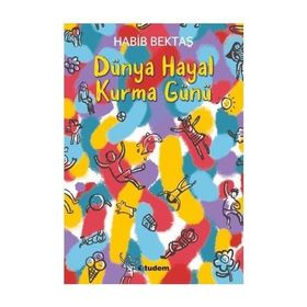Dünya Hayal Kurma Günü - Habib Bektaş
