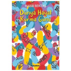 Dünya Hayal Kurma Günü - Habib Bektaş