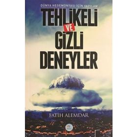 Dünya Hegemonyası İçin Yapılan Tehlikeli ve Gizli Deneyler - Fatih Alemdar