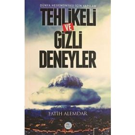 Dünya Hegemonyası İçin Yapılan Tehlikeli ve Gizli Deneyler - Fatih Alemdar