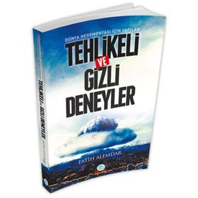 Dünya Hegemonyası İçin Yapılan Tehlikeli ve Gizli Deneyler - Fatih Alemdar