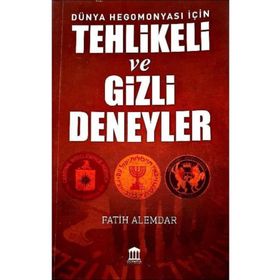 Dünya Hegemonyası İçin Yapılan Tehlikeli ve Gizli Deneyler - Fatih Alemdar