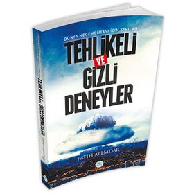 Dünya Hegemonyası İçin Yapılan Tehlikeli ve Gizli Deneyler - Fatih Alemdar
