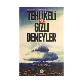 Dünya Hegemonyası İçin Yapılan Tehlikeli ve Gizli Deneyler - Fatih Alemdar