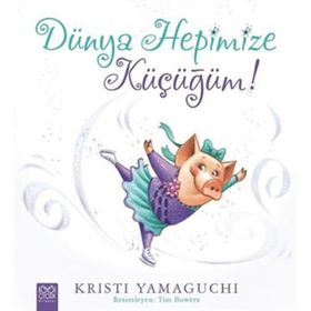 Dünya Hepimize Küçüğüm! - Kristi Yamaguchi