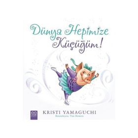 Dünya Hepimize Küçüğüm! - Kristi Yamaguchi